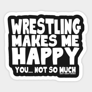 WRESTLING MAKES ME HAPPY Sticker